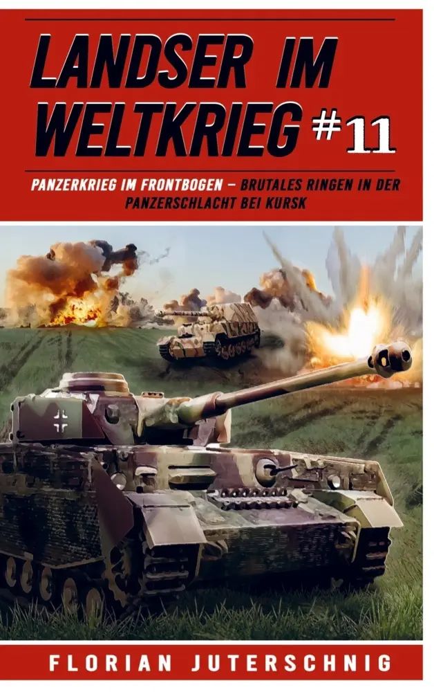 Landser im Weltkrieg 11 | Panzerkrieg im Frontbogen - Brutales Ringen in der Panzerschlacht bei Kursk | Florian Juterschnig | Taschenbuch | 100 S. | Deutsch | 2024 | EK-2 Militär | EAN 9789403731100 - Florian Juterschnig