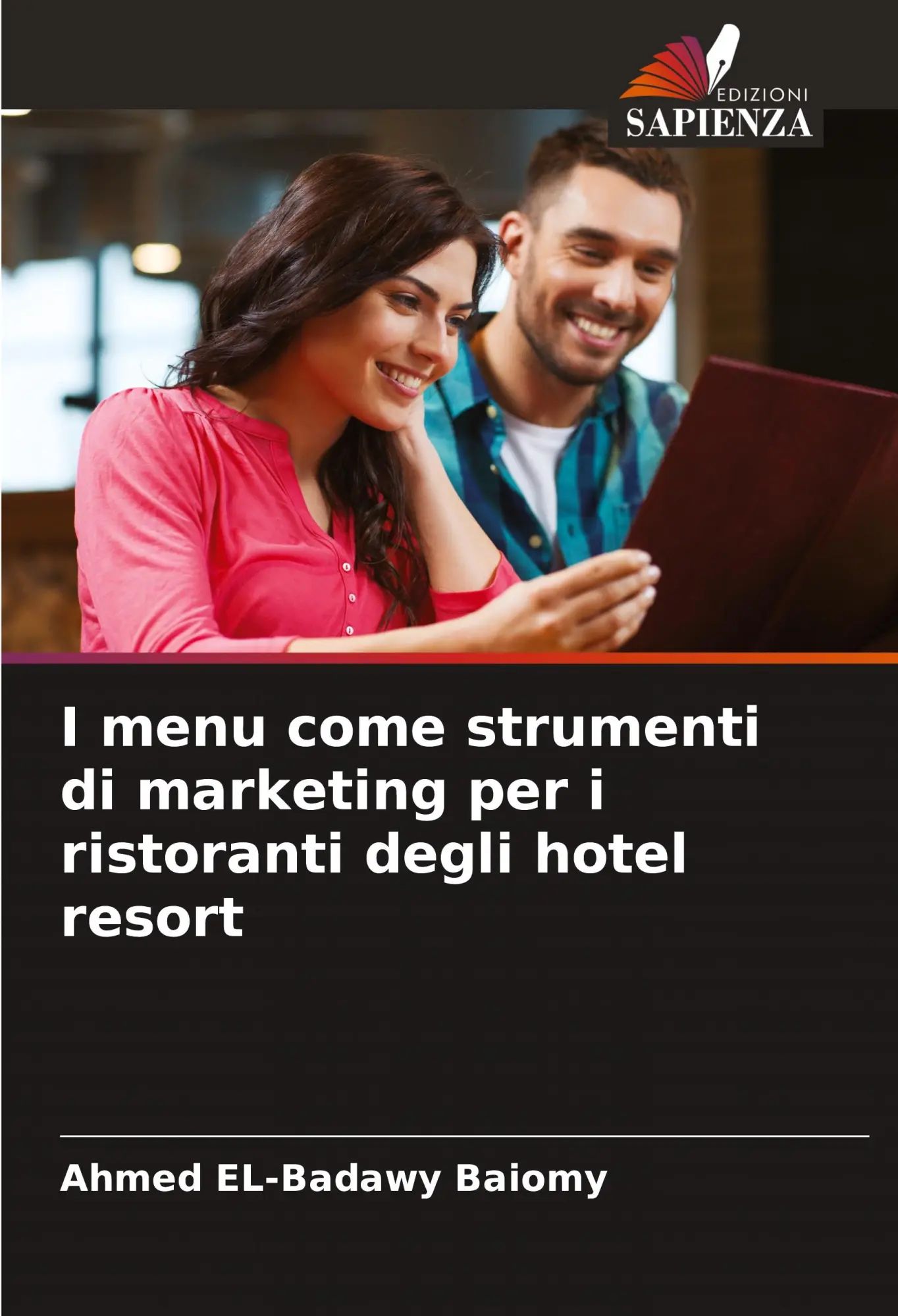 I menu come strumenti di marketing per i ristoranti degli hotel resort | Ahmed El-Badawy Baiomy | Taschenbuch | Einband - flex.(Paperback) | Italienisch | 2024 | Edizioni Sapienza | EAN 9786208365301 - Baiomy, Ahmed El-Badawy