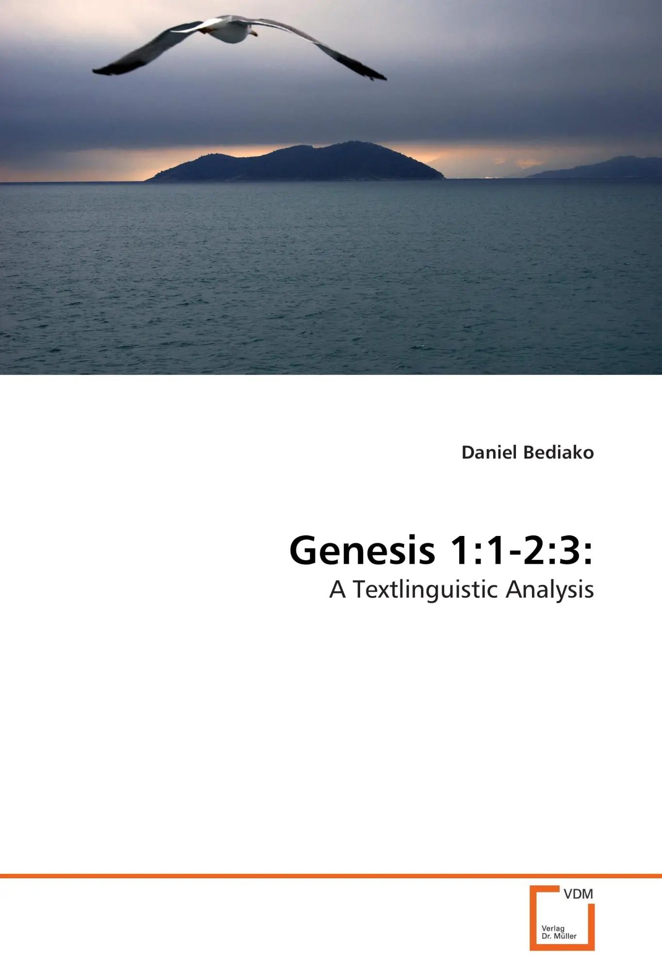 Genesis 1:1-2:3: | A Textlinguistic Analysis | Daniel Bediako | Taschenbuch | 440 S. | Englisch | 2012 | VDM Verlag Dr. Müller e.K. | EAN 9783639276701 - Bediako, Daniel