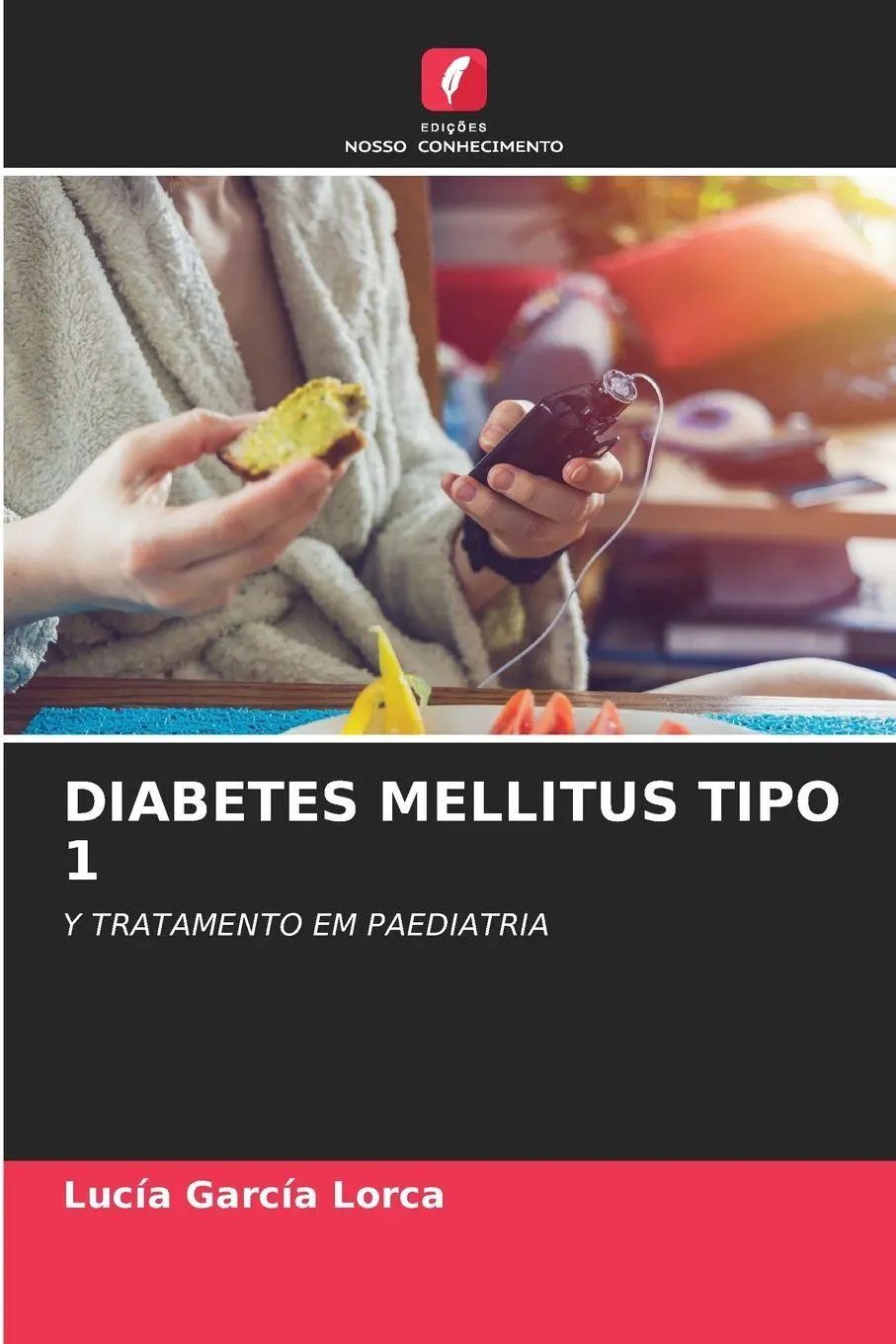 DIABETES MELLITUS TIPO 1 | Y TRATAMENTO EM PAEDIATRIA | Lucía García Lorca | Taschenbuch | Portugiesisch | 2025 | Edições Nosso Conhecimento | EAN 9786209304002 - García Lorca, Lucía
