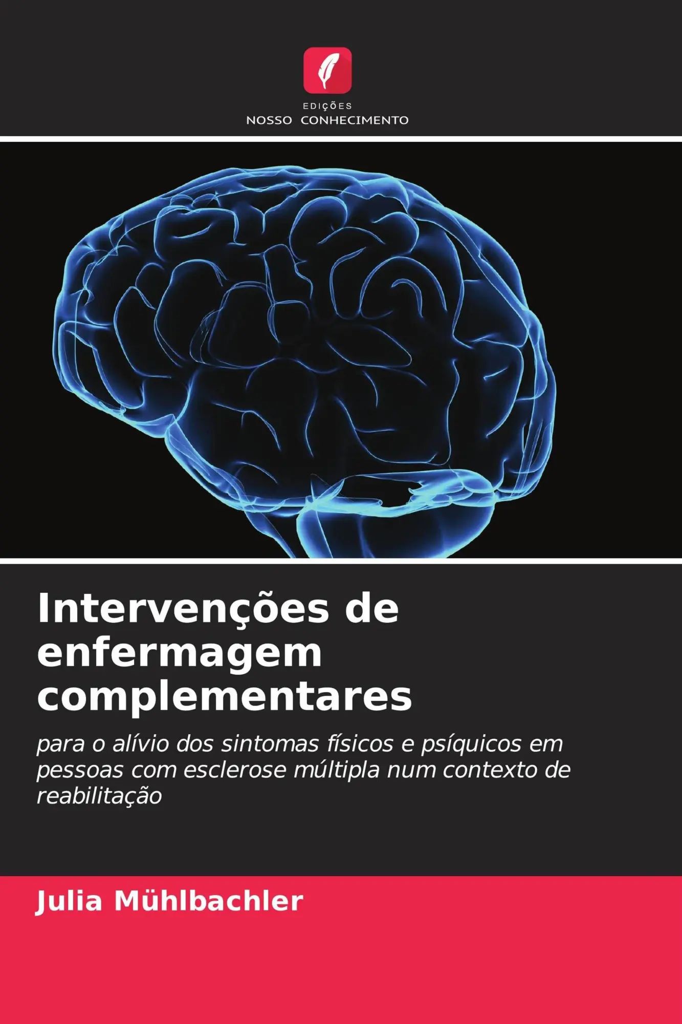 Intervenções de enfermagem complementares | para o alívio dos sintomas físicos e psíquicos em pessoas com esclerose múltipla num contexto de reabilitação | Julia Mühlbachler | Taschenbuch | 2026 - Mühlbachler, Julia