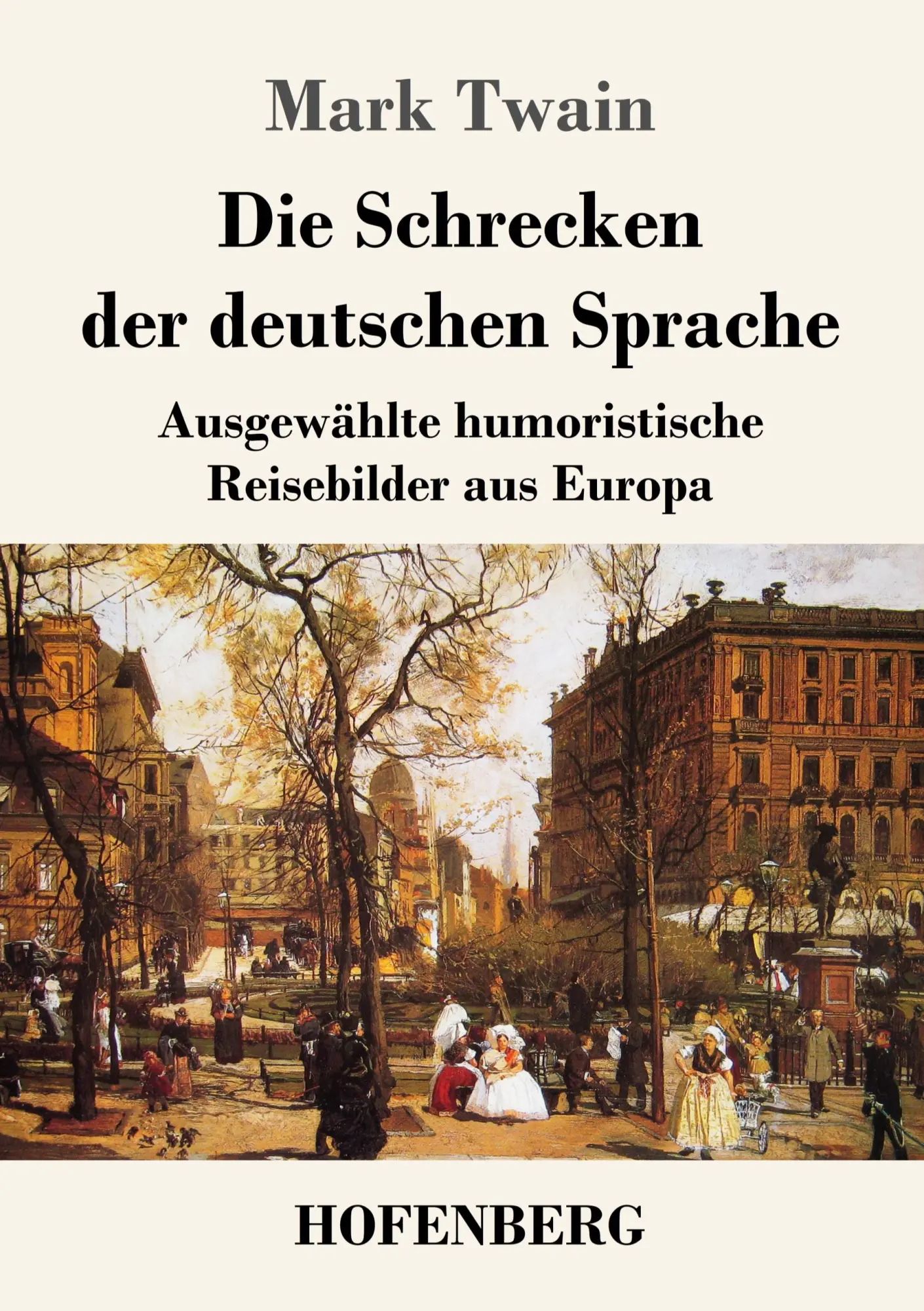 Die Schrecken der deutschen Sprache | Ausgewählte humoristische Reisebilder aus Europa | Mark Twain | Taschenbuch | 140 S. | Deutsch | 2022 | Henricus - Edition Deutsche Klassik GmbH, Berlin - Twain, Mark