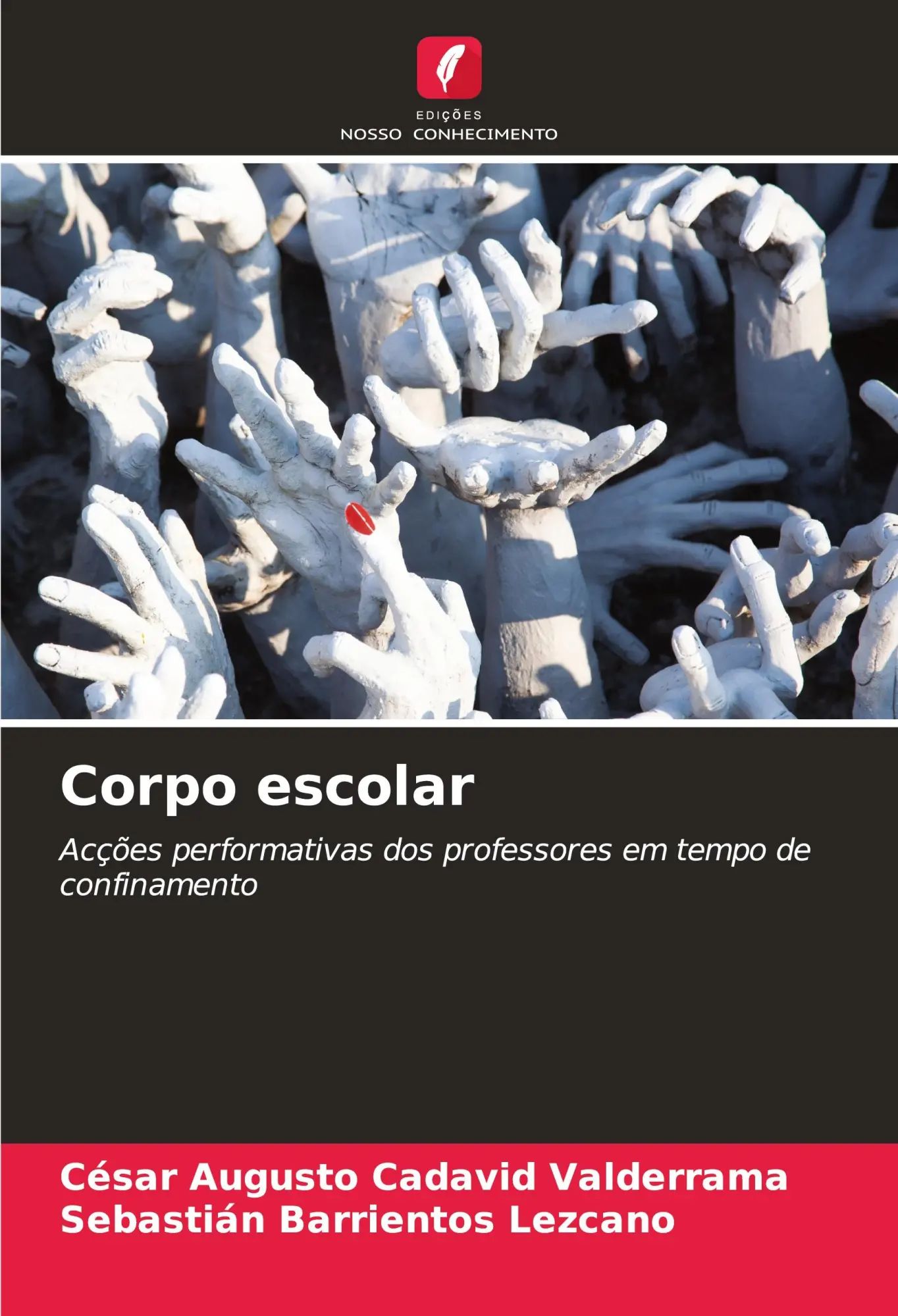 Corpo escolar | Acções performativas dos professores em tempo de confinamento | César Augusto Cadavid Valderrama (u. a.) | Taschenbuch | Paperback | Portugiesisch | 2023 | Edições Nosso Conhecimento - Cadavid Valderrama, César Augusto