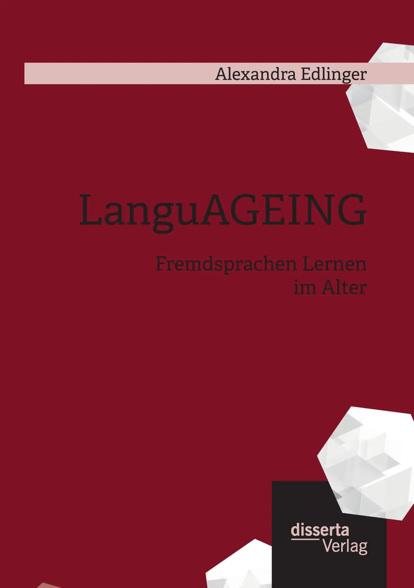 LanguAGEING: Fremdsprachen Lernen im Alter | Alexandra Edlinger | Taschenbuch | 368 S. | Deutsch | 2016 | disserta verlag | EAN 9783959351904 - Edlinger, Alexandra