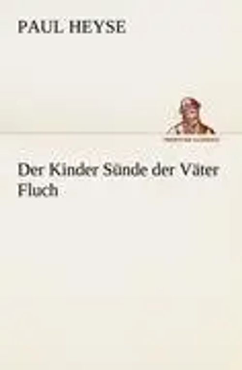 Der Kinder Sünde der Väter Fluch | Paul Heyse | Taschenbuch | 104 S. | Deutsch | 2012 | TREDITION CLASSICS | EAN 9783842405905 - Heyse, Paul