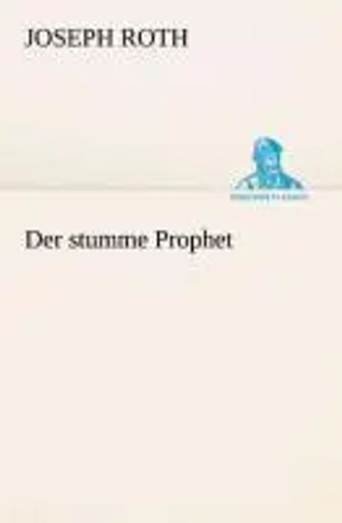 Der stumme Prophet | Joseph Roth | Taschenbuch | 192 S. | Deutsch | 2013 | TREDITION CLASSICS | EAN 9783842416505 - Roth, Joseph