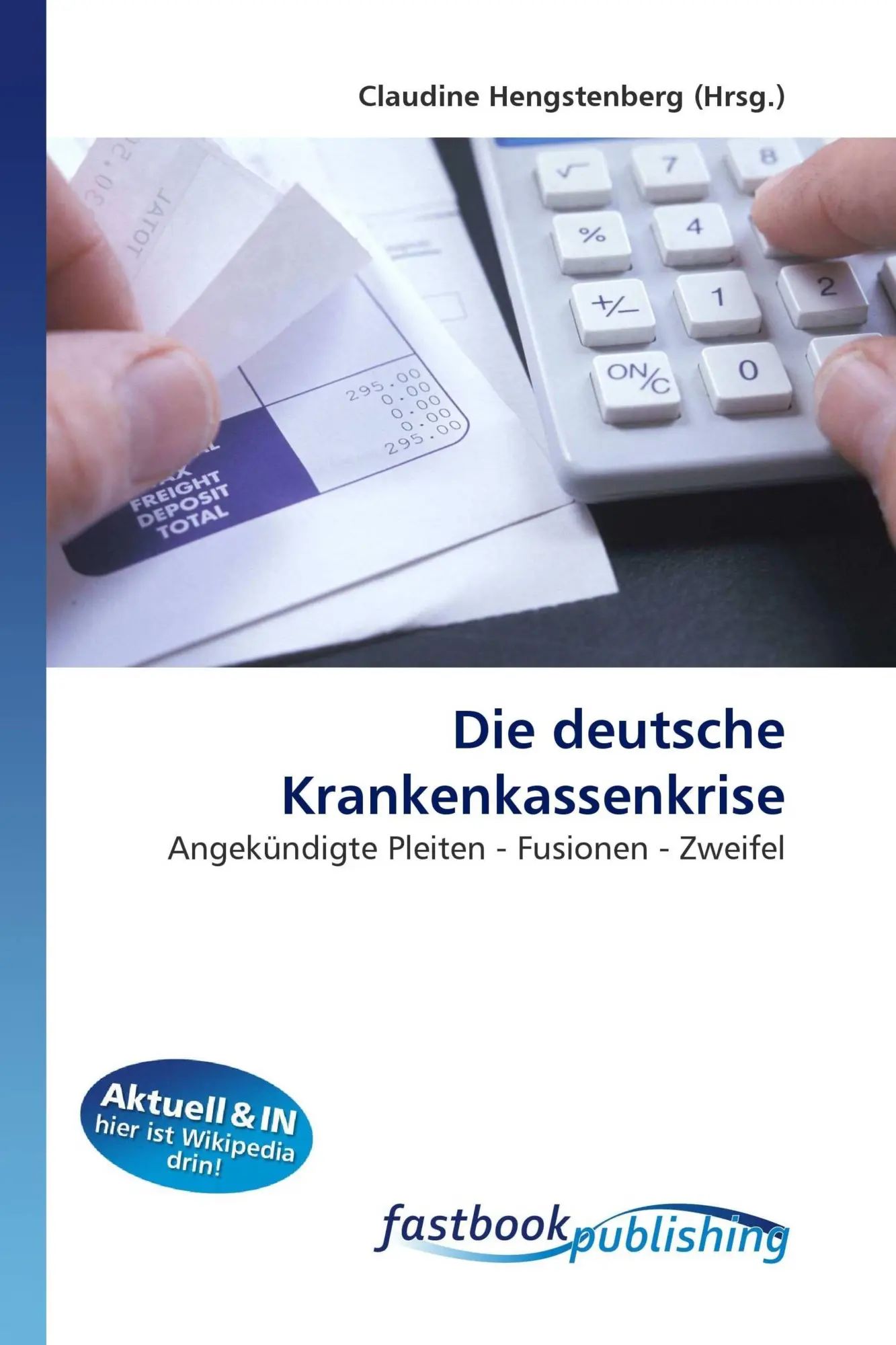 Die deutsche Krankenkassenkrise | Angekündigte Pleiten - Fusionen - Zweifel | Claudine Hengstenberg | Taschenbuch | Deutsch | FastBook Publishing | EAN 9786130106607 - Hengstenberg, Claudine