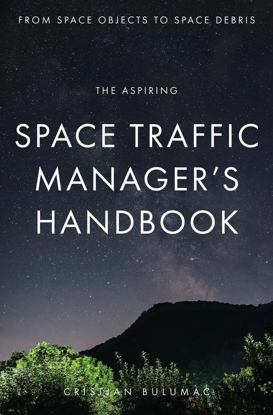 The aspiring Space Traffic Manager's Handbook | From Space Objects to Space Debris | Cristian Bulumac | Taschenbuch | Englisch | 2024 | Author Cristian Bulumac 2024 | EAN 9782960340808 - Bulumac, Cristian