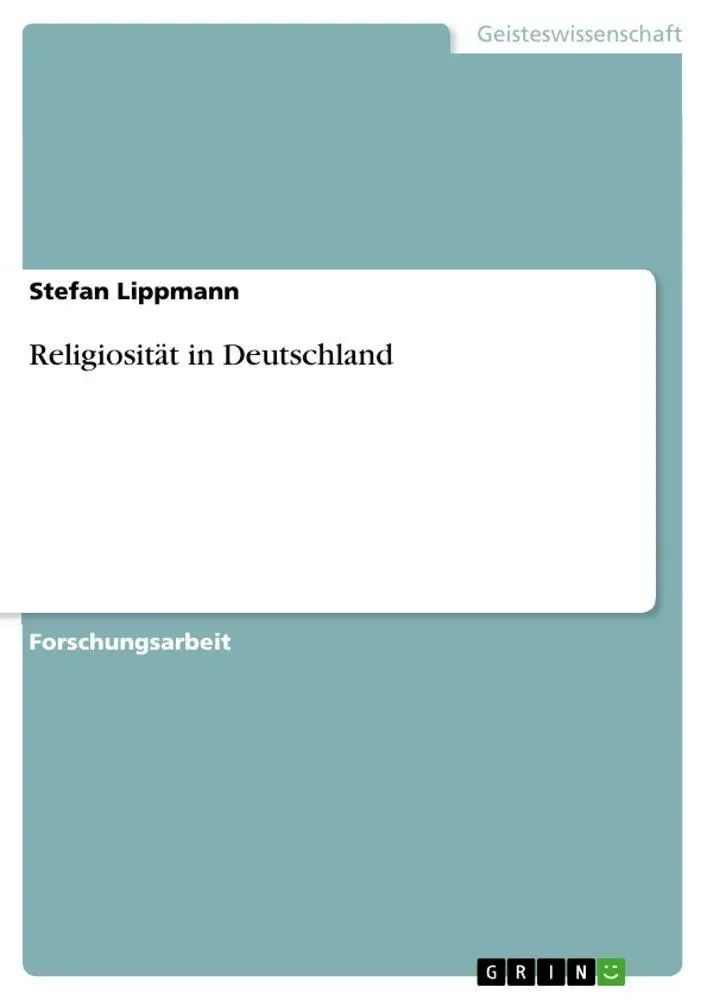 Religiosität in Deutschland | Stefan Lippmann | Taschenbuch | Paperback | 32 S. | Deutsch | 2010 | GRIN Verlag | EAN 9783640690909 - Lippmann, Stefan