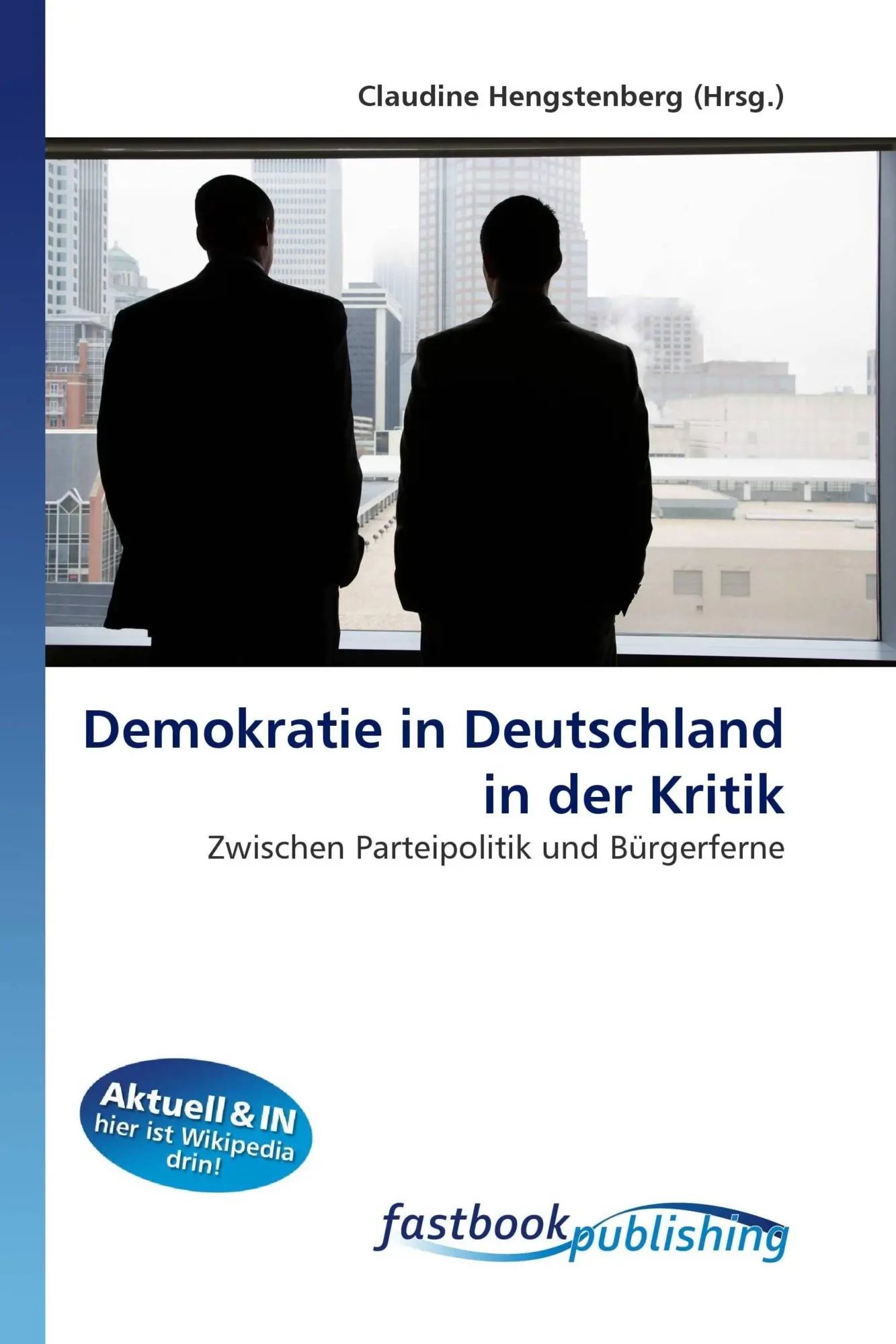 Demokratie in Deutschland in der Kritik | Zwischen Parteipolitik und Bürgerferne | Claudine Hengstenberg | Taschenbuch | Deutsch | FastBook Publishing | EAN 9786130106409 - Hengstenberg, Claudine