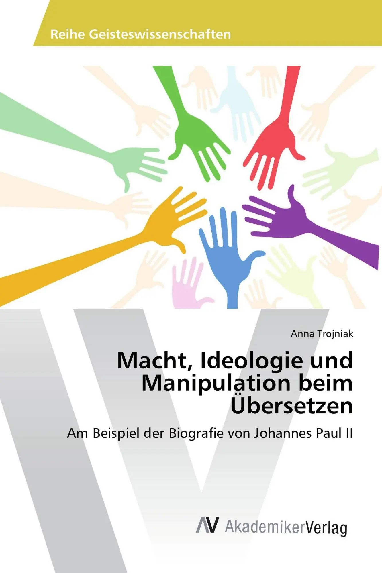 Macht, Ideologie und Manipulation beim Übersetzen | Am Beispiel der Biografie von Johannes Paul II | Anna Trojniak | Taschenbuch | 104 S. | Deutsch | 2017 | AV Akademikerverlag | EAN 9783639880311 - Trojniak, Anna