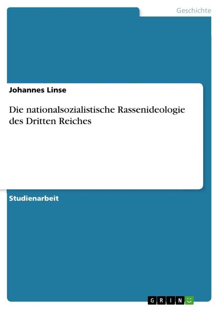 Die nationalsozialistische Rassenideologie des Dritten Reiches | Johannes Linse | Taschenbuch | 24 S. | Deutsch | 2010 | GRIN Verlag | EAN 9783640728411 - Linse, Johannes