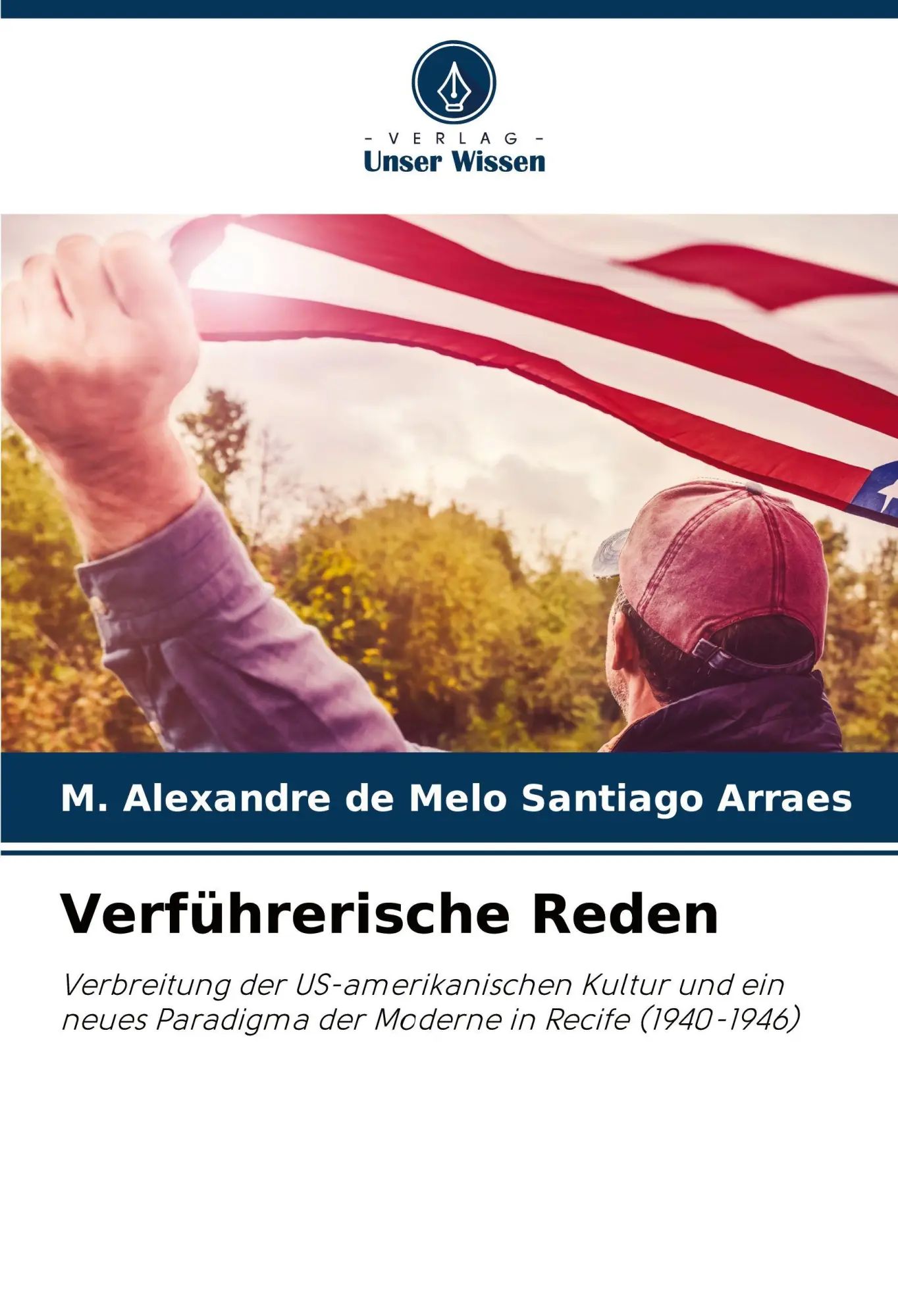 Verführerische Reden | Verbreitung der US-amerikanischen Kultur und ein neues Paradigma der Moderne in Recife (1940-1946) | M. Alexandre de Melo Santiago Arraes | Taschenbuch | 168 S. | Deutsch | 2025 - de Melo Santiago Arraes, M. Alexandre