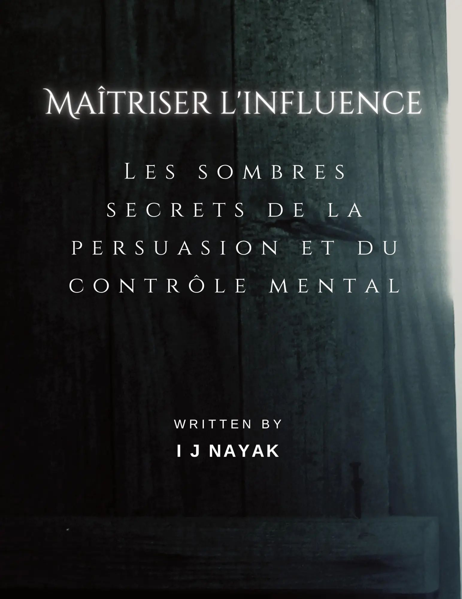 Maîtriser l'influence | Les sombres secrets de la persuasion et du contrôle mental | I J Nayak | Taschenbuch | Französisch | 2023 | I J Nayak | EAN 9798868943812 - Nayak, I J