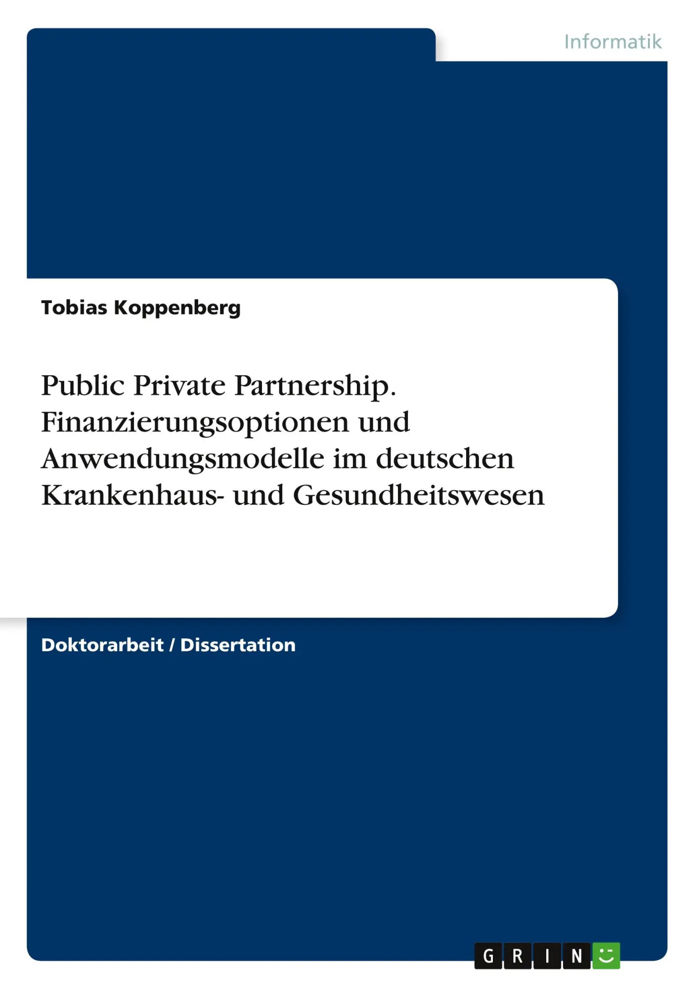 Public Private Partnership. Finanzierungsoptionen und Anwendungsmodelle im deutschen Krankenhaus- und Gesundheitswesen | Tobias Koppenberg | Taschenbuch | Paperback | 220 S. | Deutsch | 2010 - Koppenberg, Tobias