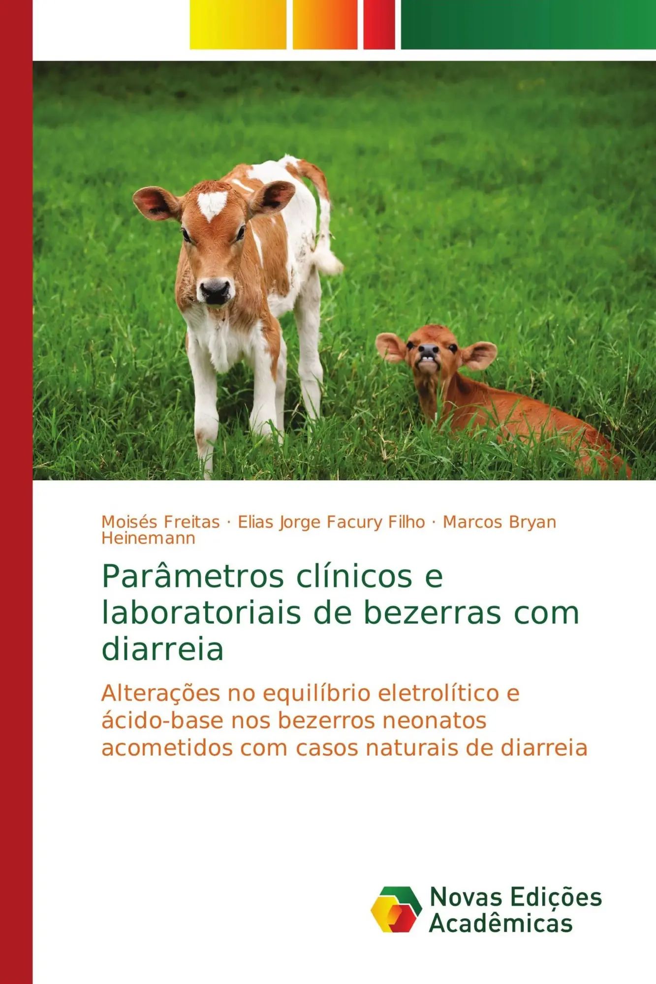 Parâmetros clínicos e laboratoriais de bezerras com diarreia | Alterações no equilíbrio eletrolítico e ácido-base nos bezerros neonatos acometidos com casos naturais de diarreia | Freitas (u. a.) - Freitas, Moisés
