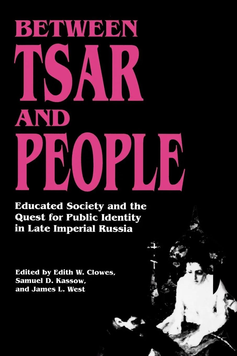 Between Tsar and People | Educated Society and the Quest for Public Identity in Late Imperial Russia | Edith W. Clowes (u. a.) | Taschenbuch | Einband - flex.(Paperback) | Englisch | 1991 - Clowes, Edith W.