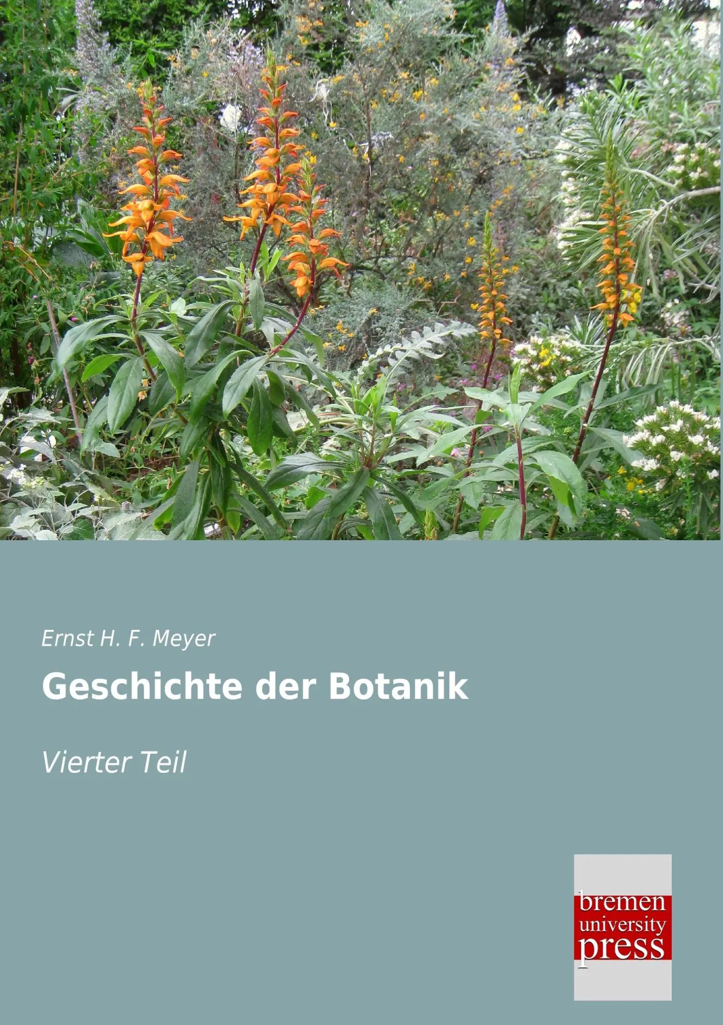 Geschichte der Botanik | Vierter Teil | Ernst H. F. Meyer | Taschenbuch | 464 S. | Deutsch | 2013 | Bremen University Press | EAN 9783955623418 - Meyer, Ernst H. F.