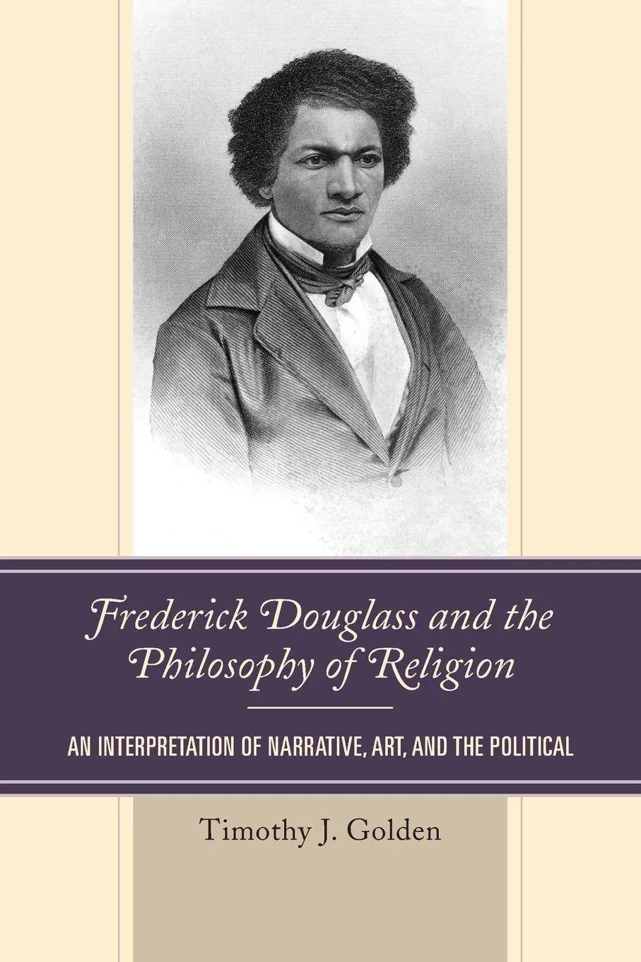 Frederick Douglass and the Philosophy of Religion | An Interpretation of Narrative, Art, and the Political | Timothy J. Golden | Taschenbuch | Englisch | 2023 | Lexington Books | EAN 9781666907018 - Golden, Timothy J.