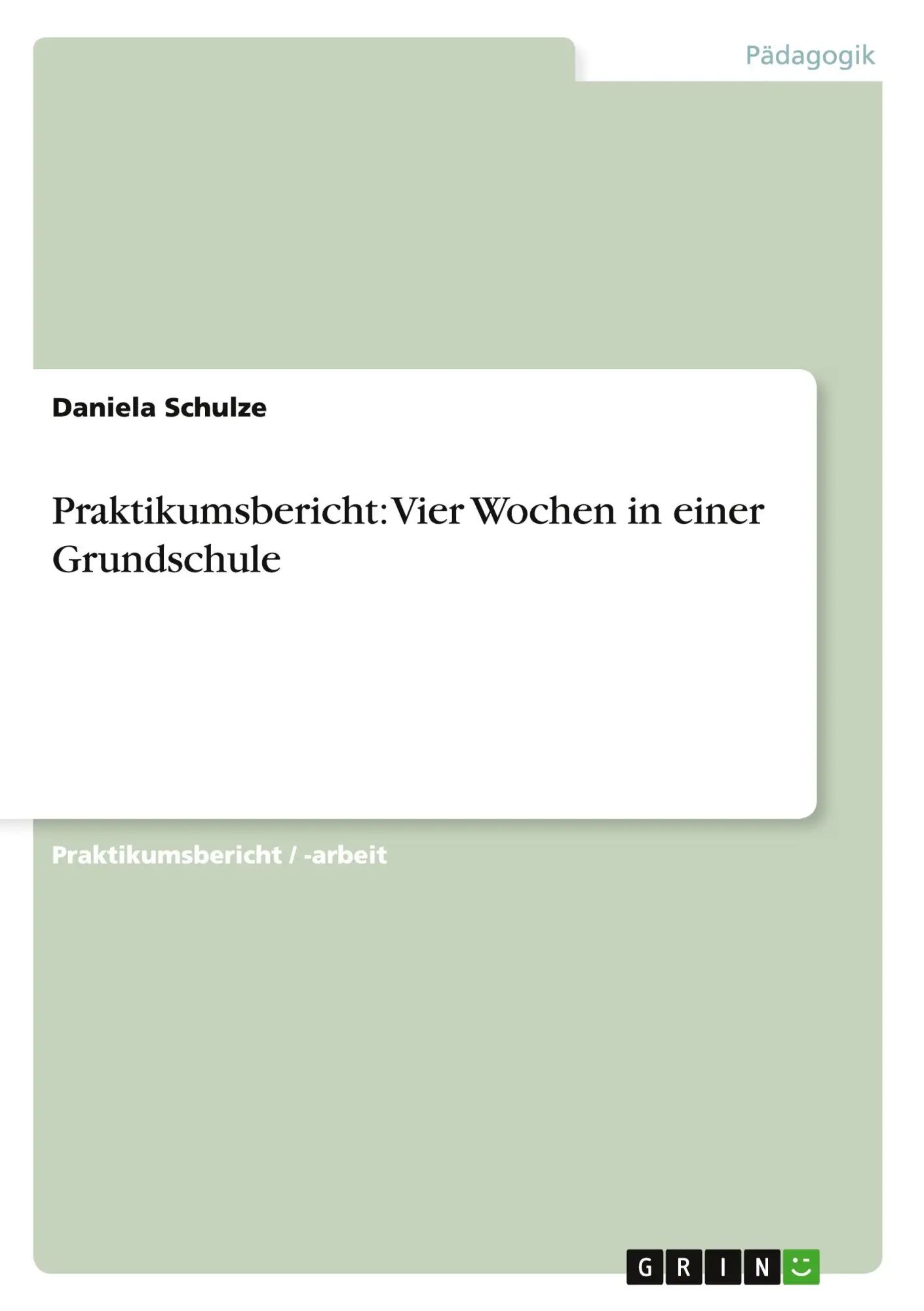Praktikumsbericht: Vier Wochen in einer Grundschule | Daniela Schulze | Taschenbuch | 20 S. | Deutsch | 2009 | GRIN Verlag | EAN 9783640363520 - Schulze, Daniela