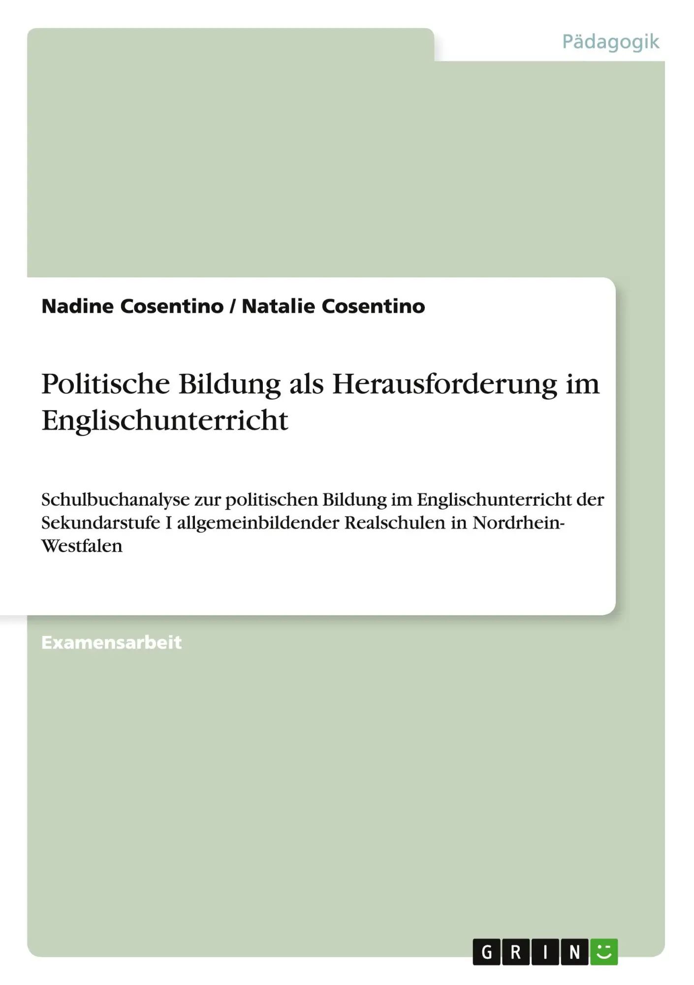 Politische Bildung als Herausforderung im Englischunterricht | Schulbuchanalyse zur politischen Bildung im Englischunterricht der Sekundarstufe I allgemeinbildender Realschulen in Nordrhein- Westfalen - Cosentino, Nadine