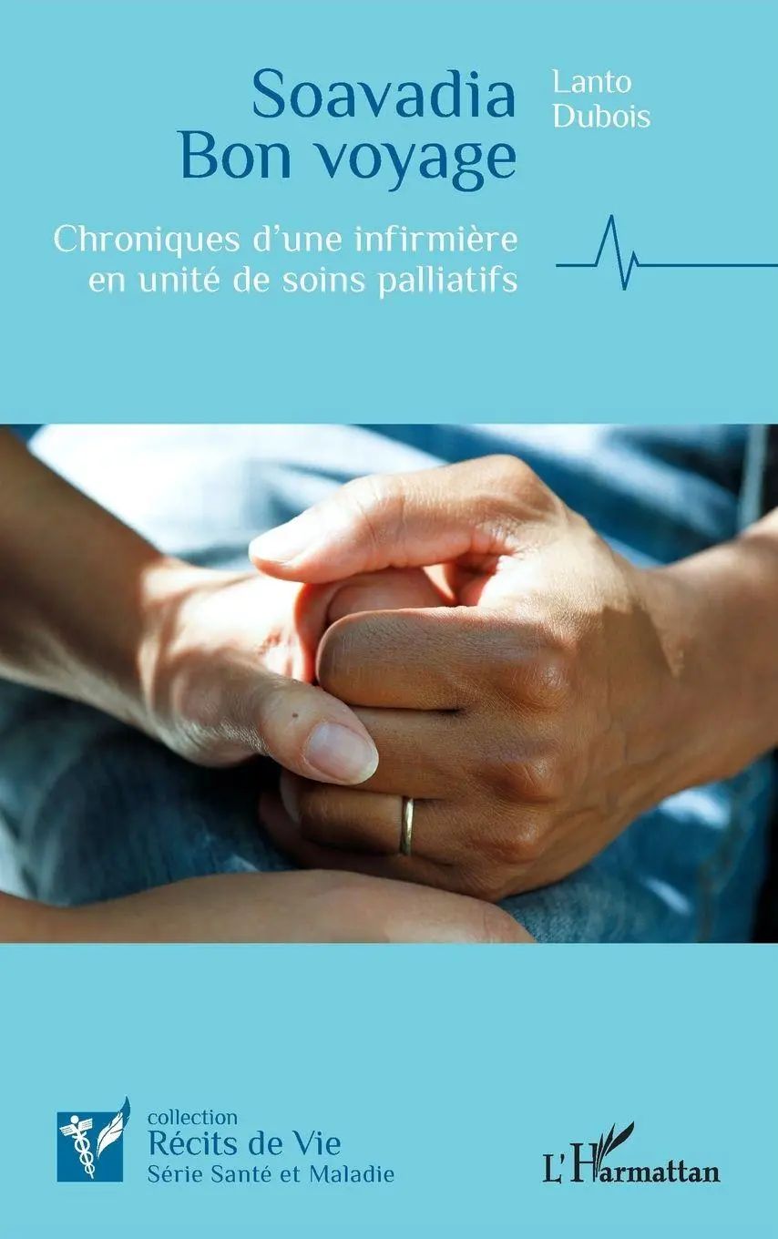Soavadia Bon voyage | Chroniques d'une infirmière en unité de soins palliatifs | Lanto Dubois | Taschenbuch | Récits de vie | Französisch | 2023 | Editions L'Harmattan | EAN 9782336418322 - Dubois, Lanto