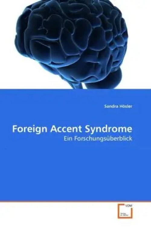 Foreign Accent Syndrome | Ein Forschungsüberblick | Sandra Hösler | Taschenbuch | Deutsch | VDM Verlag Dr. Müller | EAN 9783639268423 - Hösler, Sandra