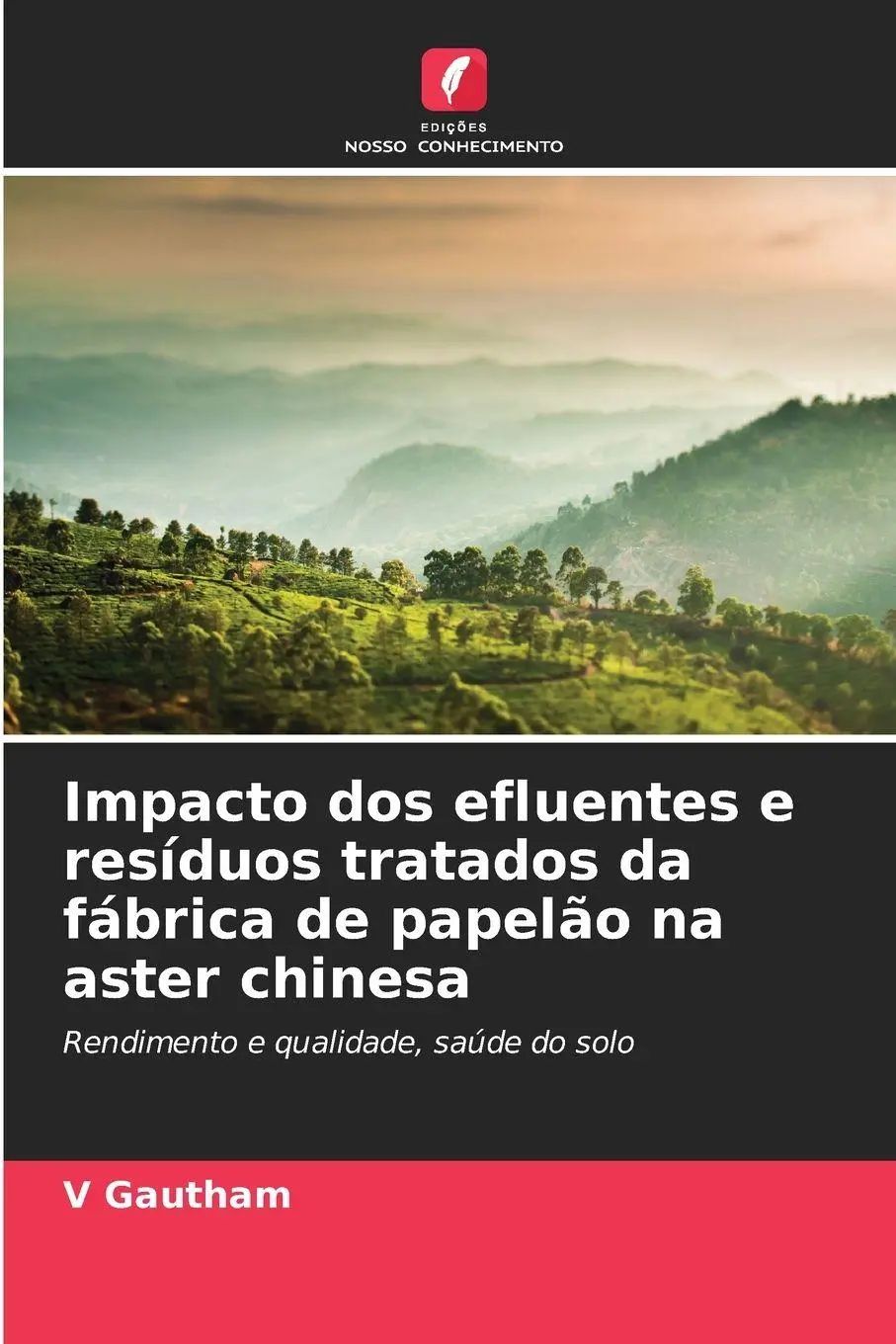 Impacto dos efluentes e resíduos tratados da fábrica de papelão na aster chinesa | Rendimento e qualidade, saúde do solo | V. Gautham | Taschenbuch | Portugiesisch | 2025 | Edições Nosso Conhecimento - Gautham, V.