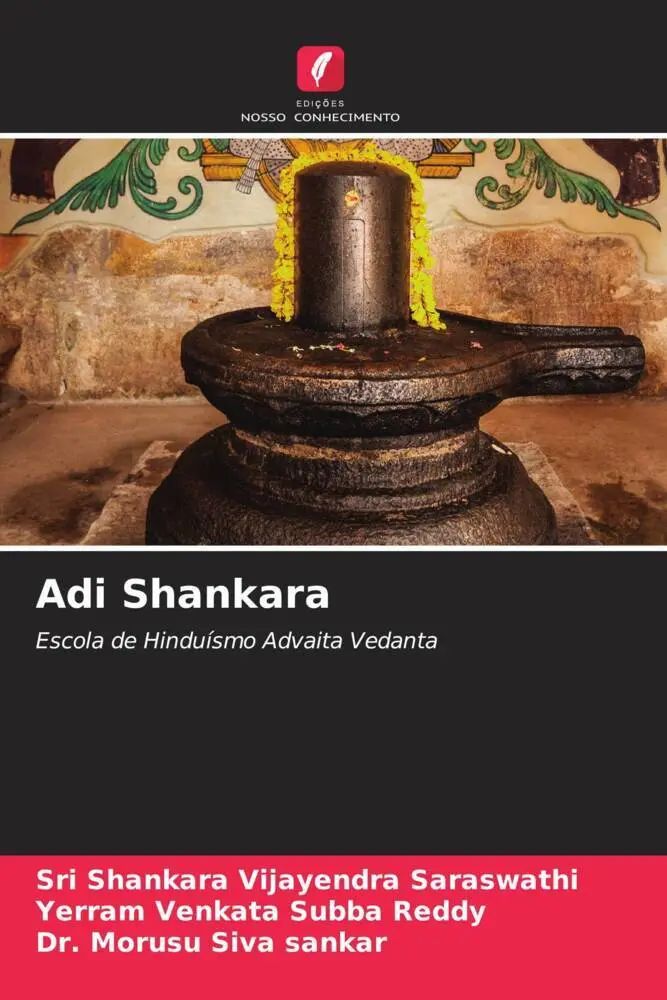 Adi Shankara | Escola de Hinduísmo Advaita Vedanta | Sri Shankara Vijayendra Saraswathi (u. a.) | Taschenbuch | Portugiesisch | 2022 | Edições Nosso Conhecimento | EAN 9786205357026 - Saraswathi, Sri Shankara Vijayendra