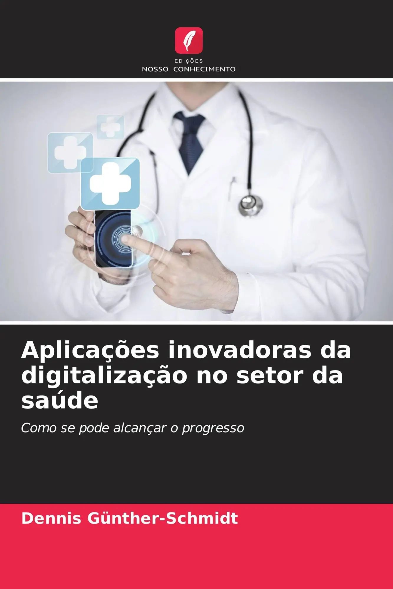 Aplicações inovadoras da digitalização no setor da saúde | Como se pode alcançar o progresso | Dennis Günther-Schmidt | Taschenbuch | Portugiesisch | 2026 | Edições Nosso Conhecimento - Günther-Schmidt, Dennis