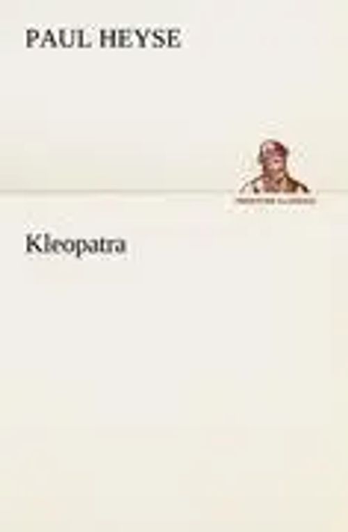 Kleopatra | Paul Heyse | Taschenbuch | 64 S. | Deutsch | 2012 | TREDITION CLASSICS | EAN 9783842405929 - Heyse, Paul