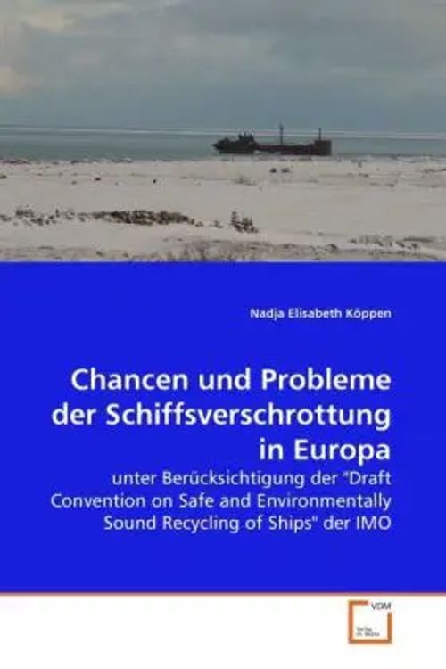 Chancen und Probleme der Schiffsverschrottung in Europa | unter Berücksichtigung der 