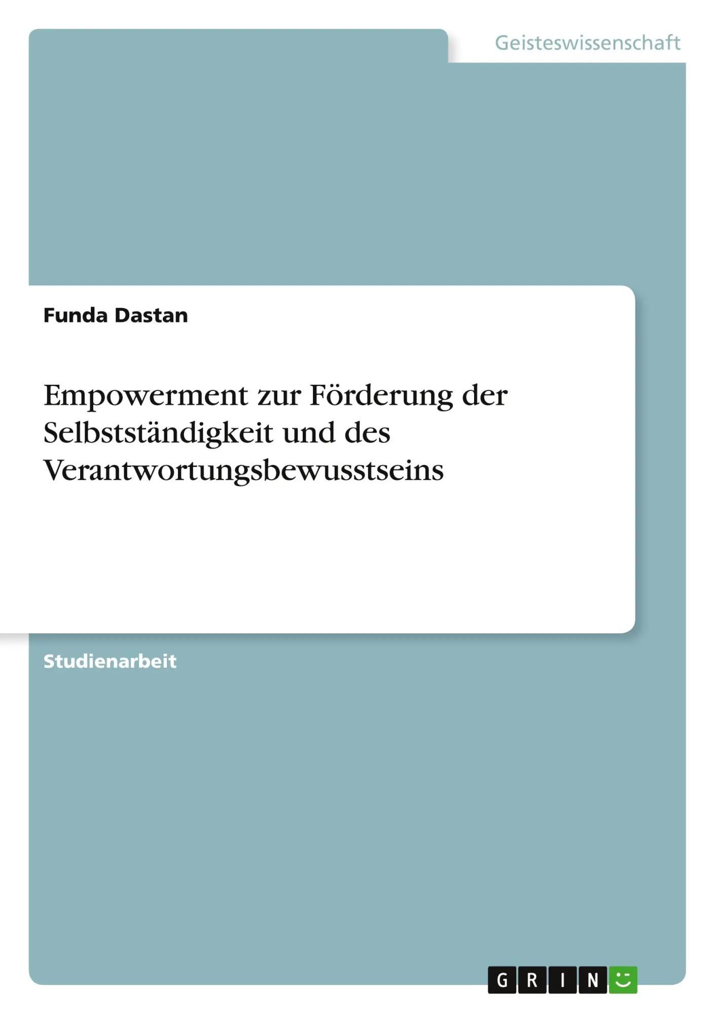 Empowerment zur Förderung der Selbstständigkeit und des Verantwortungsbewusstseins | Funda Dastan | Taschenbuch | 24 S. | Deutsch | 2010 | GRIN Verlag | EAN 9783640698332 - Dastan, Funda