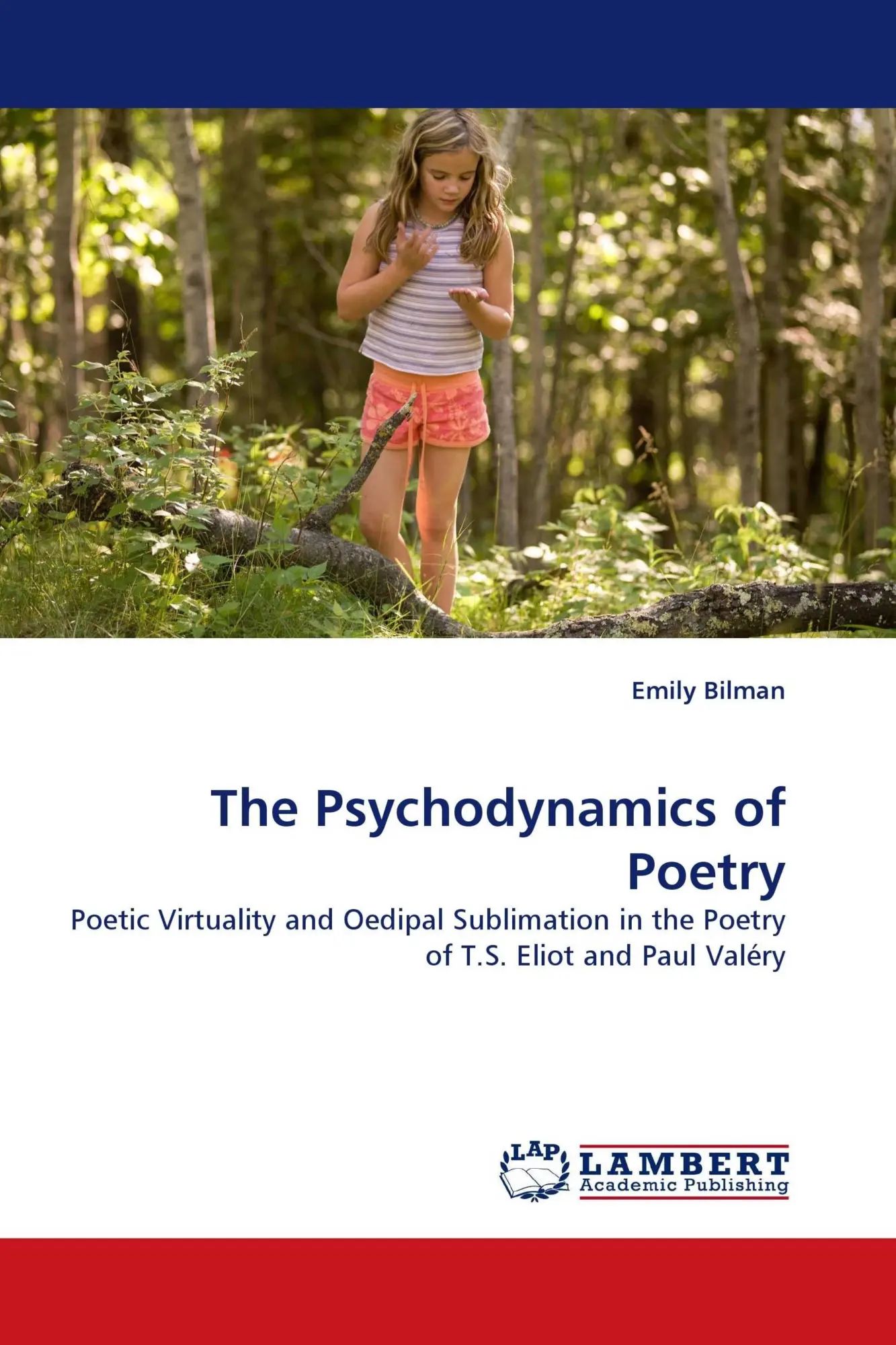 The Psychodynamics of Poetry | Poetic Virtuality and Oedipal Sublimation in the Poetry of T.S. Eliot and Paul Valéry | Emily Bilman | Taschenbuch | Paperback | 192 S. | Englisch | 2010 - Bilman, Emily
