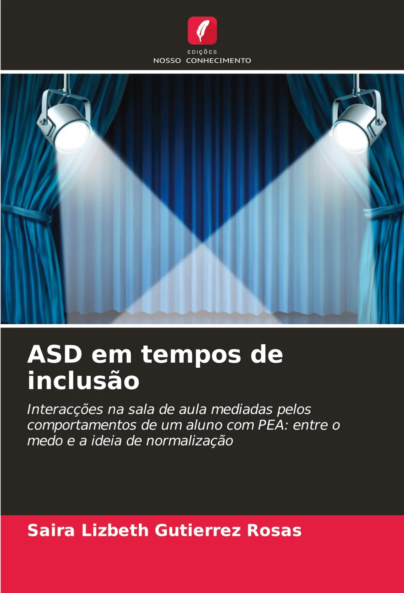 ASD em tempos de inclusão | Interacções na sala de aula mediadas pelos comportamentos de um aluno com PEA: entre o medo e a ideia de normalização | Saira Lizbeth Gutiérrez Rosas | Taschenbuch | 2023 - Gutiérrez Rosas, Saira Lizbeth