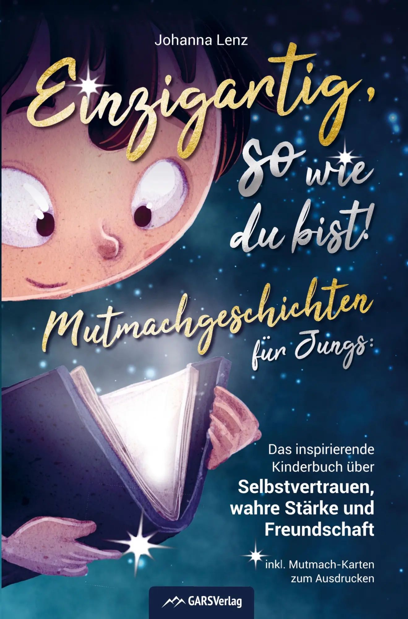 Einzigartig, so wie du bist! | Mutmachgeschichten für Jungs: Das inspirierende Kinderbuch über Selbstvertrauen, wahre Stärke und Freundschaft inkl. Mutmach-Karten zum Ausdrucken | Johanna Lenz | Buch - Johanna Lenz