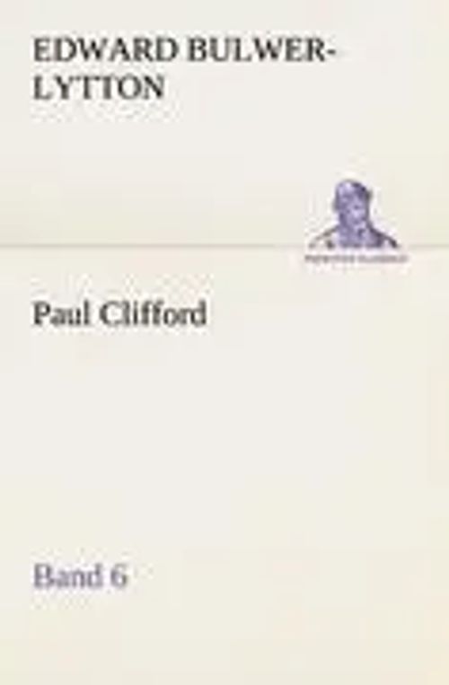 Paul Clifford Band 6 | Edward Bulwer-Lytton | Taschenbuch | 96 S. | Deutsch | 2012 | TREDITION CLASSICS | EAN 9783842404038 - Bulwer-Lytton, Edward