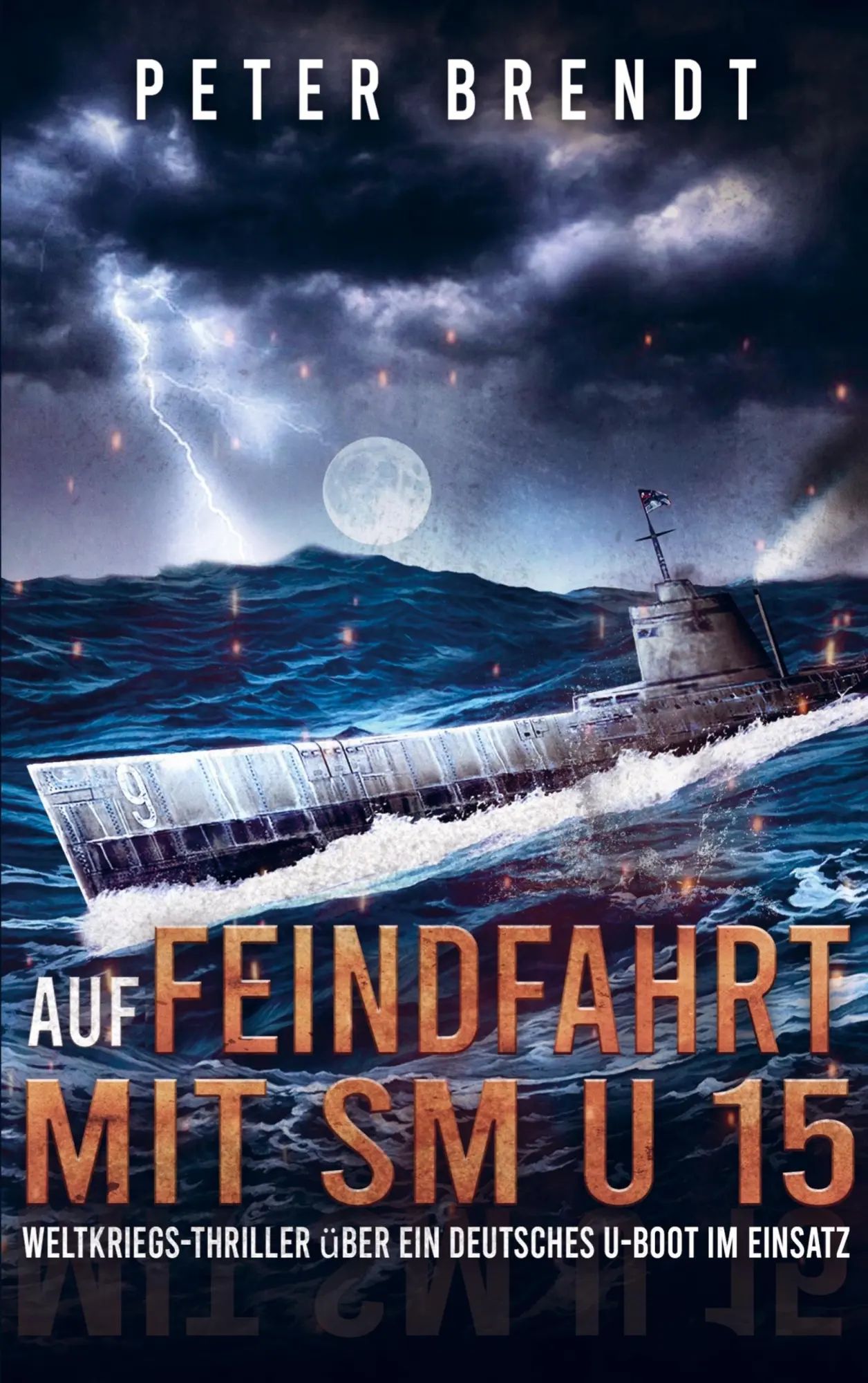 Auf Feindfahrt mit SM U 15 | Weltkriegs-Thriller über ein deutsches U-Boot im Einsatz | Peter Brendt | Taschenbuch | 92 S. | Deutsch | 2024 | Bookmundo | EAN 9789403653341 - Peter Brendt