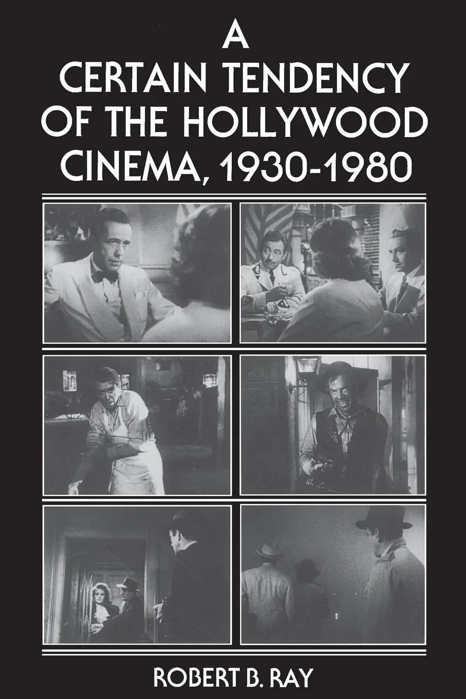A Certain Tendency of the Hollywood Cinema, 1930-1980 | Robert B. Ray | Taschenbuch | Einband - flex.(Paperback) | Englisch | 1985 | Princeton University Press | EAN 9780691101743 - Ray, Robert B.