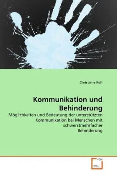 Kommunikation und Behinderung | Möglichkeiten und Bedeutung der unterstützten Kommunikation bei Menschen mit schwerstmehrfacher Behinderung | Christiane Kulf | Taschenbuch | Deutsch - Kulf, Christiane