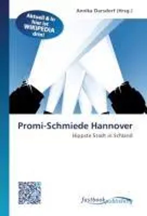 Promi-Schmiede Hannover | Hippste Stadt in Schland | Annika Darsdorf | Taschenbuch | Deutsch | FastBook Publishing | EAN 9786130106843 - Darsdorf, Annika