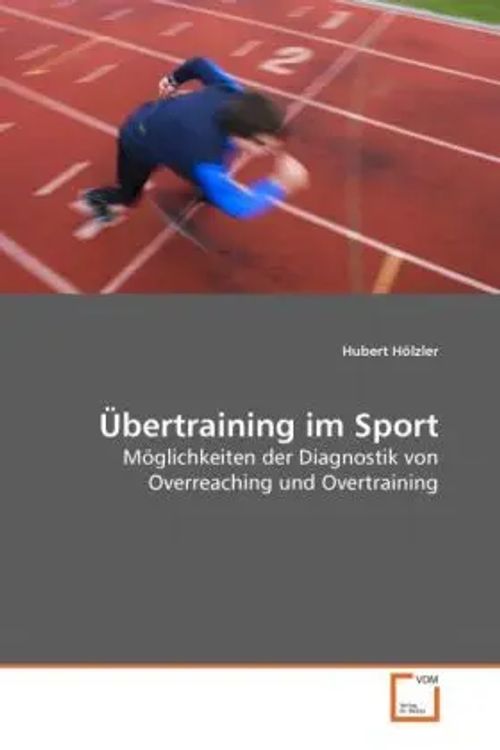Übertraining im Sport | Möglichkeiten der Diagnostik von Overreaching und Overtraining | Hubert Hölzler | Taschenbuch | Deutsch | VDM Verlag Dr. Müller | EAN 9783639279443 - Hölzler, Hubert