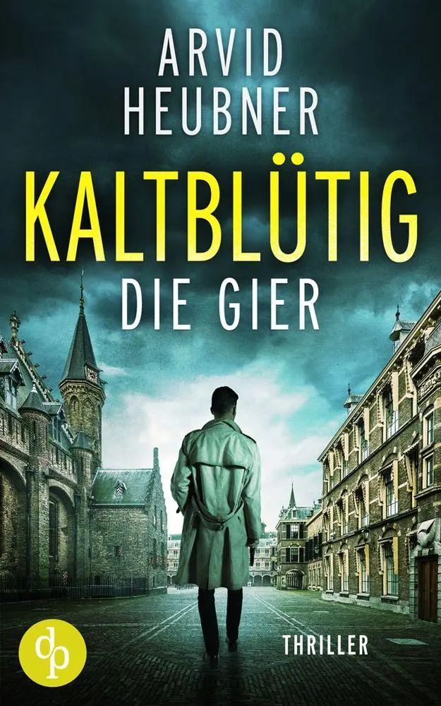 Kaltblütig die Gier | Arvid Heubner | Taschenbuch | Ein Tinus Geving Thriller | 592 S. | Deutsch | 2022 | dp Verlag | EAN 9783986379643 - Heubner, Arvid