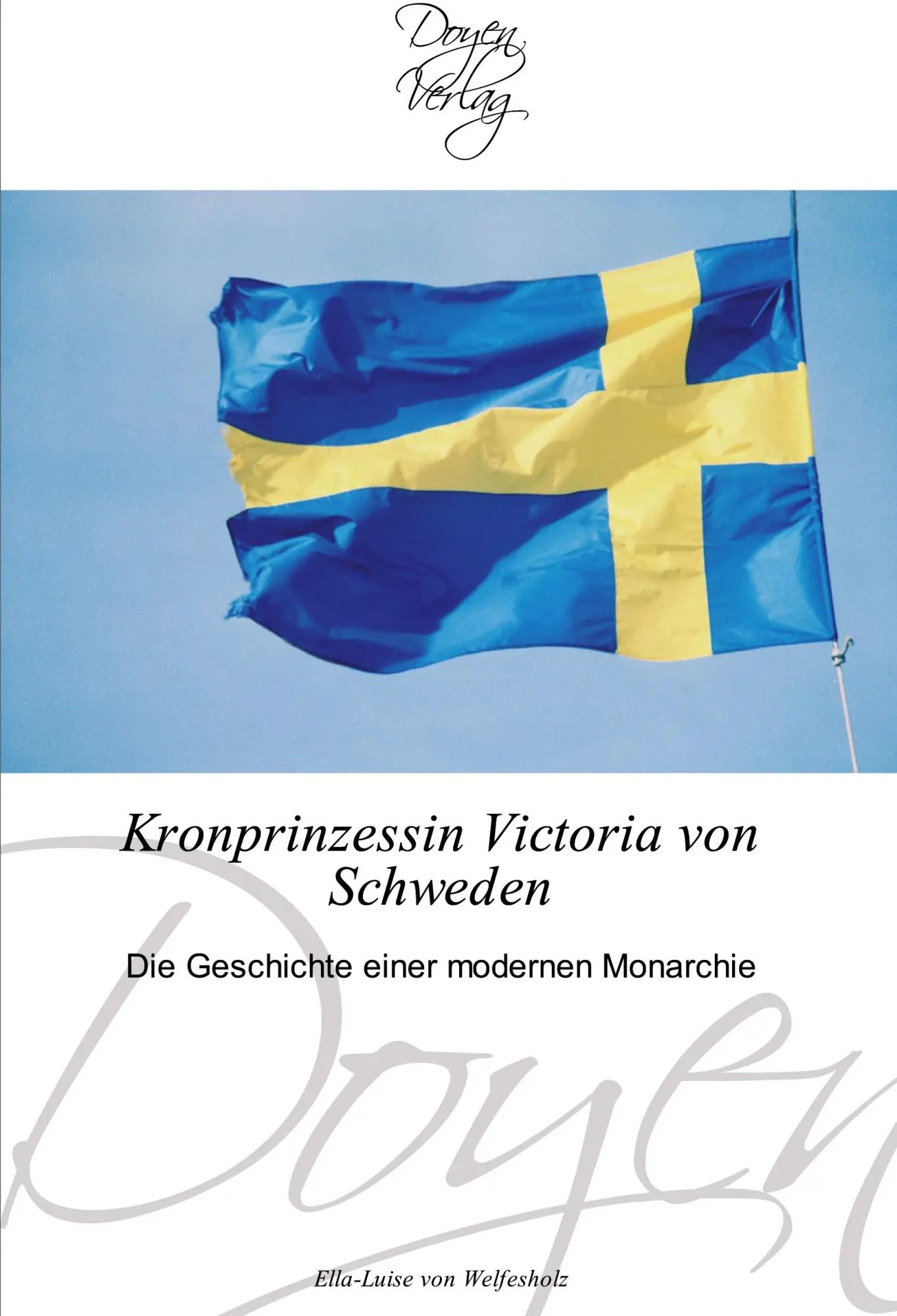 Kronprinzessin Victoria von Schweden | Die Geschichte einer modernen Monarchie | Ella-Luise von Welfesholz | Taschenbuch | 84 S. | Deutsch | 2010 | Doyen Verlag | EAN 9783841700544 - Welfesholz, Ella-Luise von