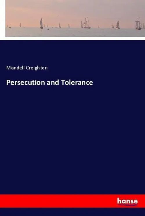 Persecution and Tolerance | Mandell Creighton | Taschenbuch | 188 S. | Englisch | 2018 | hansebooks | EAN 9783337674045 - Creighton, Mandell