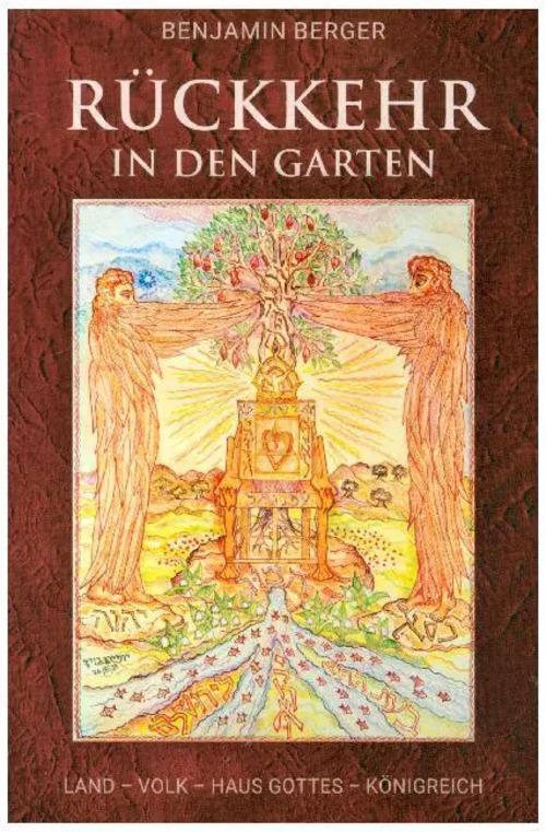 Rückkehr in den Garten | Land - Volk - Haus Gottes - Königreich | Benjamin Berger | Taschenbuch | Buch | Deutsch | 2019 | Echad | EAN 9783905518245 - Berger, Benjamin