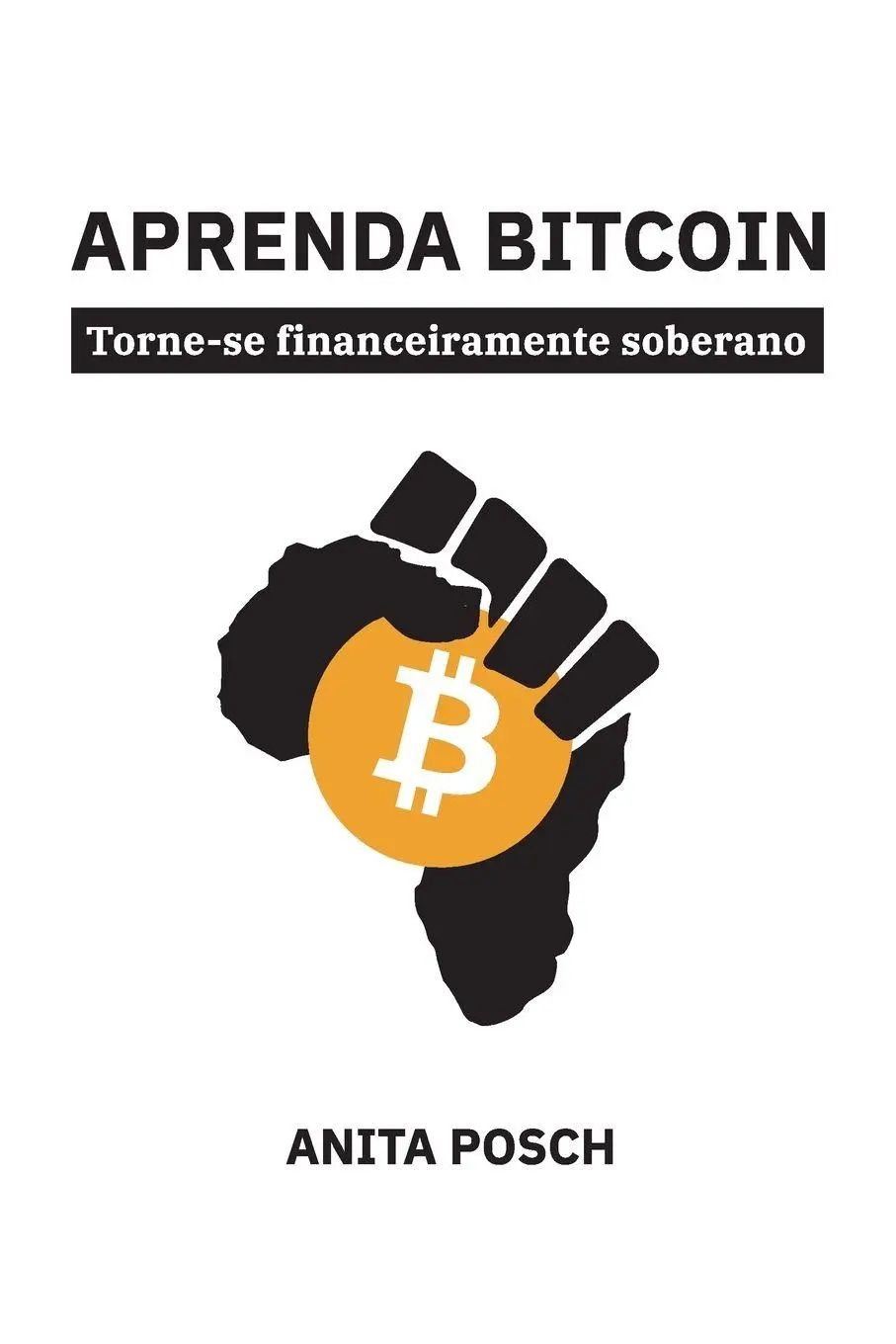 Aprenda Bitcoin | Torne-se financeiramente soberano | Anita Posch | Taschenbuch | Kartoniert / Broschiert | Portugiesisch | 2022 | PoshMedia e.U. | EAN 9783950504347 - Posch, Anita