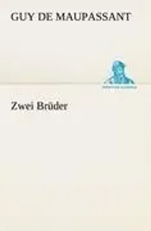 Zwei Brüder | Guy de Maupassant | Taschenbuch | 172 S. | Deutsch | 2012 | TREDITION CLASSICS | EAN 9783842409347 - Maupassant, Guy de