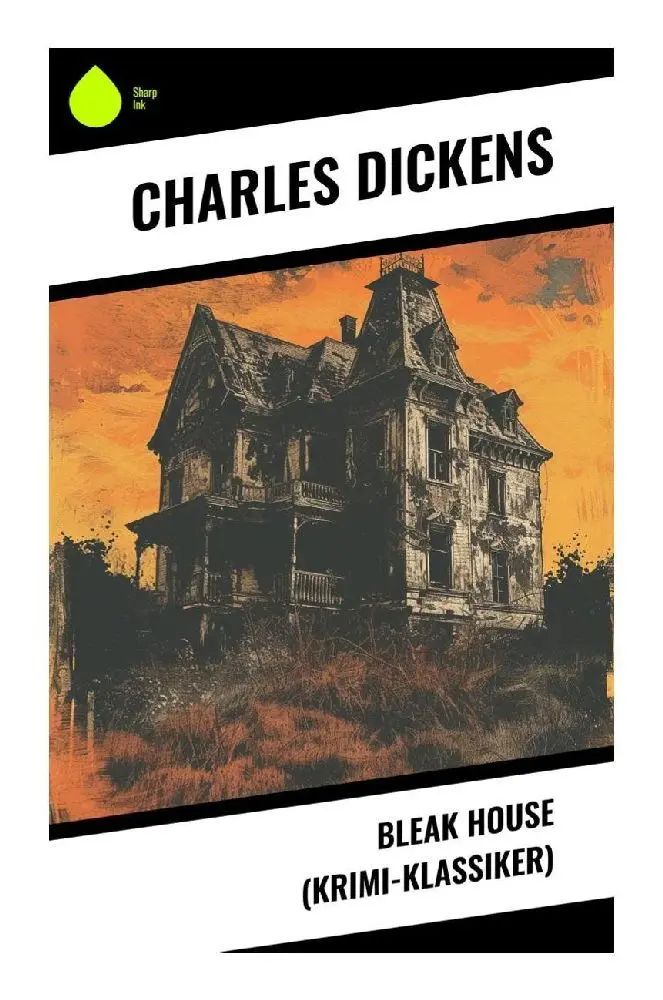 Bleak House (Krimi-Klassiker) | Erbschaftsprozess, Familiengeheimnis und Justizsatire im viktorianischen Londoner Nebel | Charles Dickens | Taschenbuch | Deutsch | Sharp Ink | EAN 9788028350048 - Dickens, Charles
