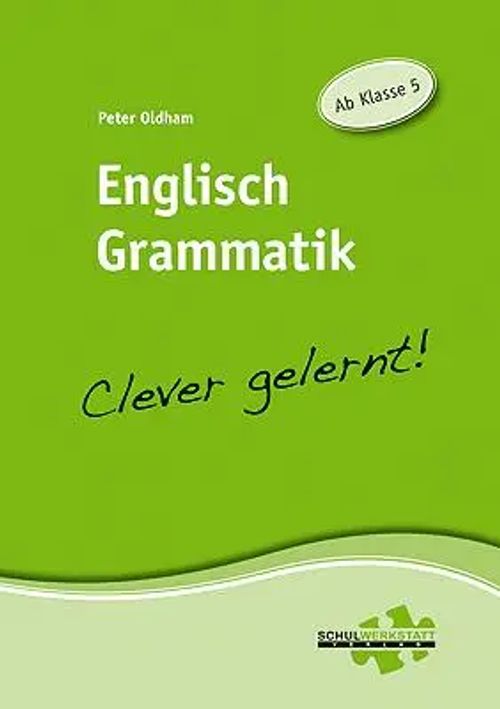 Englisch Grammatik - clever gelernt | Ab Klasse 5 | Peter Oldham | Broschüre | 64 S. | Deutsch | 2013 | Muth, Clemens | EAN 9783940257048 - Oldham, Peter